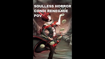 [BpS] Soulless Horror - Condi Renegade PoV