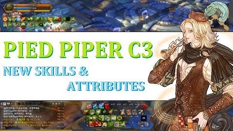 Rank 10｜Pied Piper C3 New Skills & Attributes｜Tree of Savior