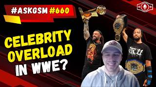 Has Celebrity Involvement in WWE Gotten Out of Control? | #AskGSM Edition #660