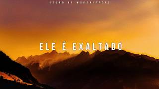 Fundo Musical | Instrumental Worship Piano - Ele é Exaltado