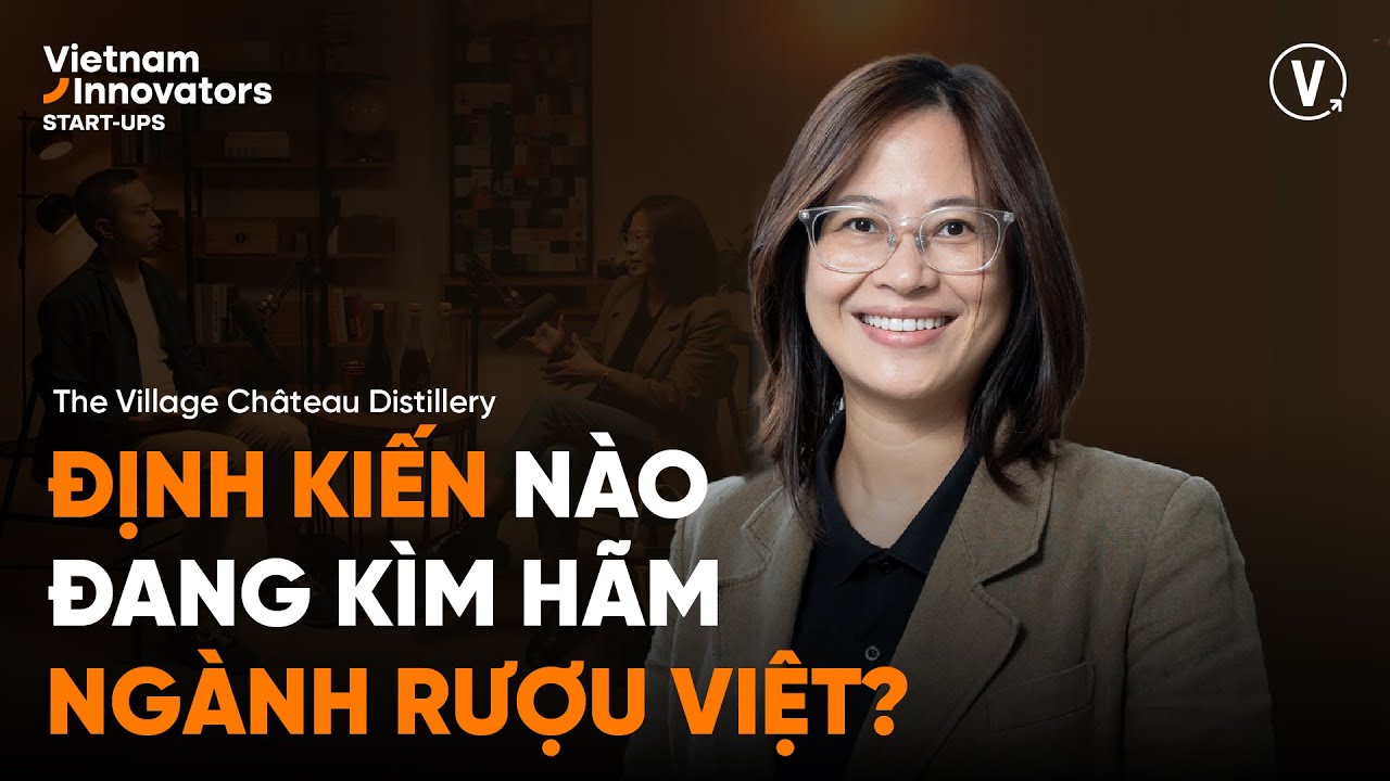 Định kiến nào đang kìm hãm ngành rượu Việt? - Phoebe Trần, Founder, The Village Château Distillery Định kiến nào đang kìm hãm ngành rượu Việt? - Phoebe Trần, Founder, The Village Château Distillery