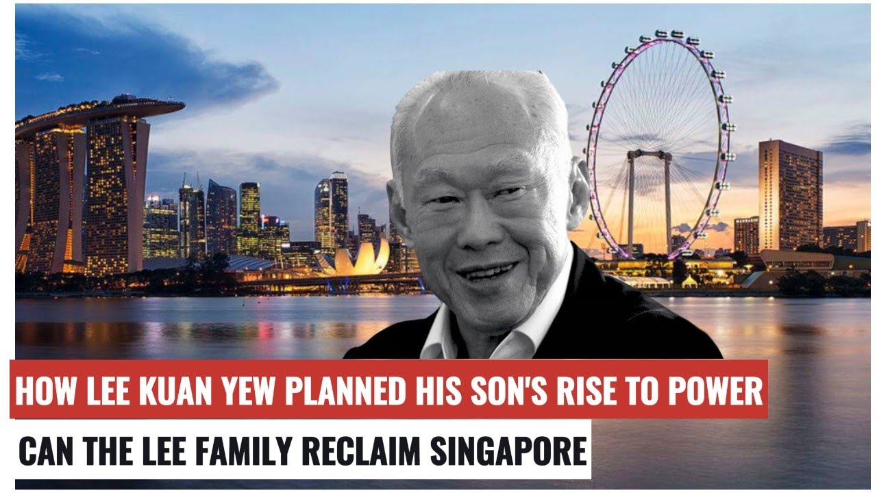 How Lee Kuan Yew Planned His Son's Rise to Power Can the Lee Family Reclaim Singapore