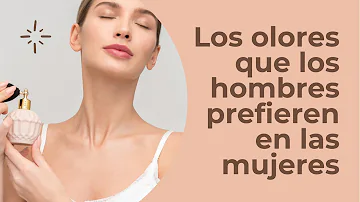 ¿Qué olor les encanta a las chicas?