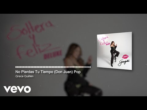 Grace Guillén - No Pierdas Tu Tiempo (Don Juan) (Audio / Pop)