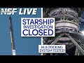 Starship Investigation Closed and HLS Docking System Tested - NSF Live