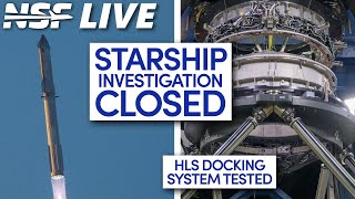 Starship Investigation Closed And Hls Docking System Tested - Nsf Live