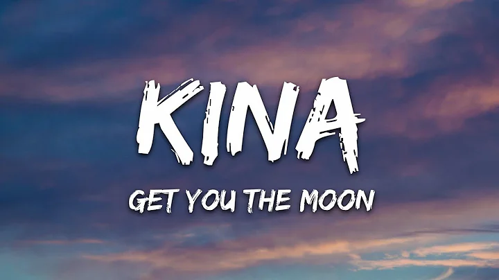 Kina - get you the moon (Lyrics) ft. Snow