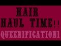 Hair haul time queenification1