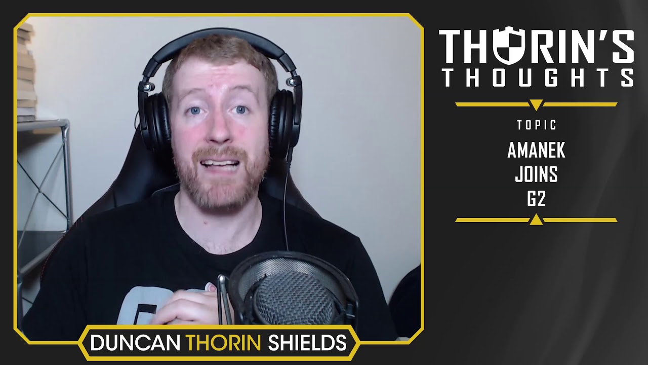 Thorin's Thoughts - AmaNEk Joins G2 (CS:GO) - YouTube