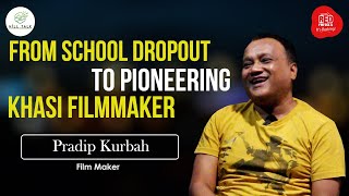 FROM A SCHOOL DROPOUT TO A PIONEERING KHASI FILMMAKER | HILL TALK | PRADIP KURBAH | RED FM SHILLONG