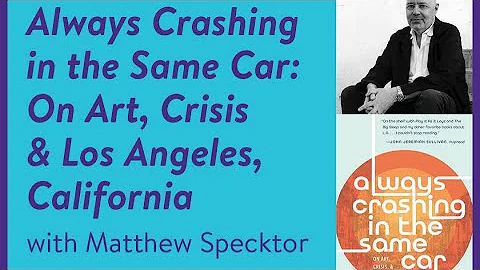 "Always Crashing in the Same Car: On Art, Crisis &...