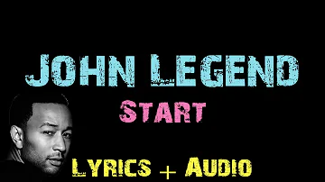 John Legend - Start [ Lyrics ]