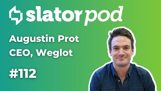 # 112 Scaling Website Localization with Weglot CEO Augustin Prot