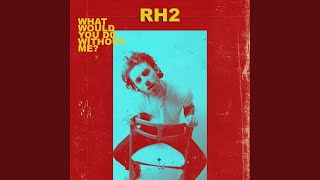 Watch Rh2 What Would You Do Without Me video