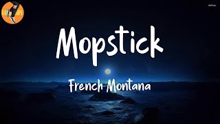 French Montana - Mopstick (Lyrics)