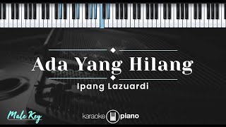 Ada Yang Hilang - Ipang Lazuardi (KARAOKE PIANO - MALE KEY)