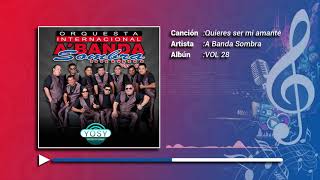 Video thumbnail of "Quieres Ser Mi Amante – A Banda Sombra Vol.28"