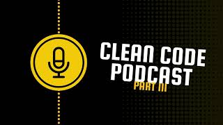 clean code podcast part III