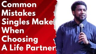Top Mistakes Singles Make When Choosing A Life Partner #kingsleyokonkwo #relationship 
