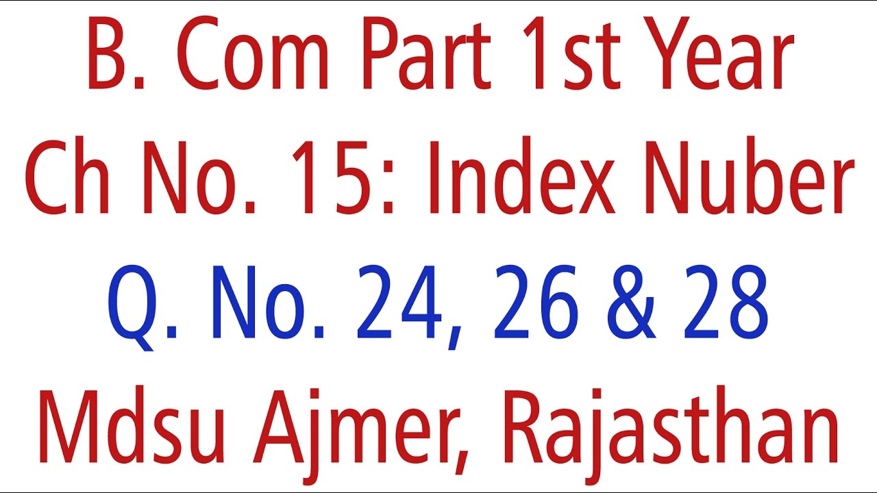 Statistics Q. No. 24, 26 & 28. Ch 15 Index Number MDSU Ajmer B. Com Part 1st Year
