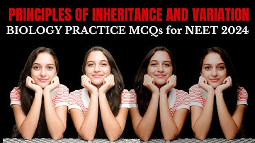 BIOLOGY PRACTICE MCQs for NEET 2024 || Principles of Inheritance and Variation || by Shiksha House