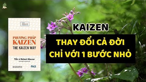 KAIZEN - Thay đổi cả đời chỉ với 1 bước nhỏ | Sách "Phương pháp Kaizen"