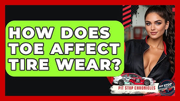 How Does Toe Affect Tire Wear? - Pit Stop Chronicles