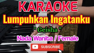 Lumpuhkan Ingatanku Karaoke || Karaoke Lumpuhkan Ingatanku - Geisha