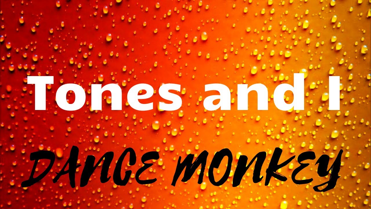 Tones And I Dance Monkey Tekst Dance Monkey - Tones and I (lyrics/tekst) - YouTube