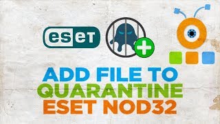 How to Add a File to Quarantine ESET NOD32