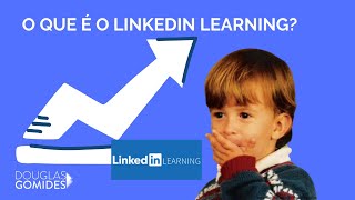 O QUE É E COMO FUNCIONA O LINKEDIN LEARNING?