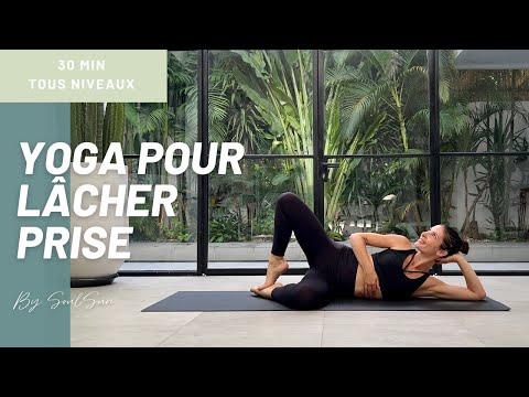 Yoga pour lâcher prise | 30 min pour se reconnecter à soi