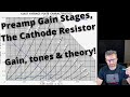 Preamp gain stages the cathode resistor  gain tones  theory