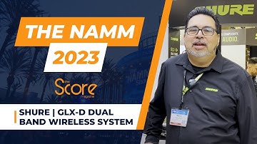 The NAMM Show 2023 - Shure | GLX-D Dual Band Wireless System
