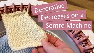 How to decrease stitches on a Sentro knitting machine (decorative)