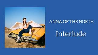 ANNA OF THE NORTH - Interlude (Lyrics)