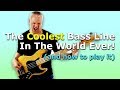 The Coolest Bass Line In The World Ever! (and how to play it)