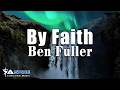 Ben Fuller - By Faith (Lyric Video)