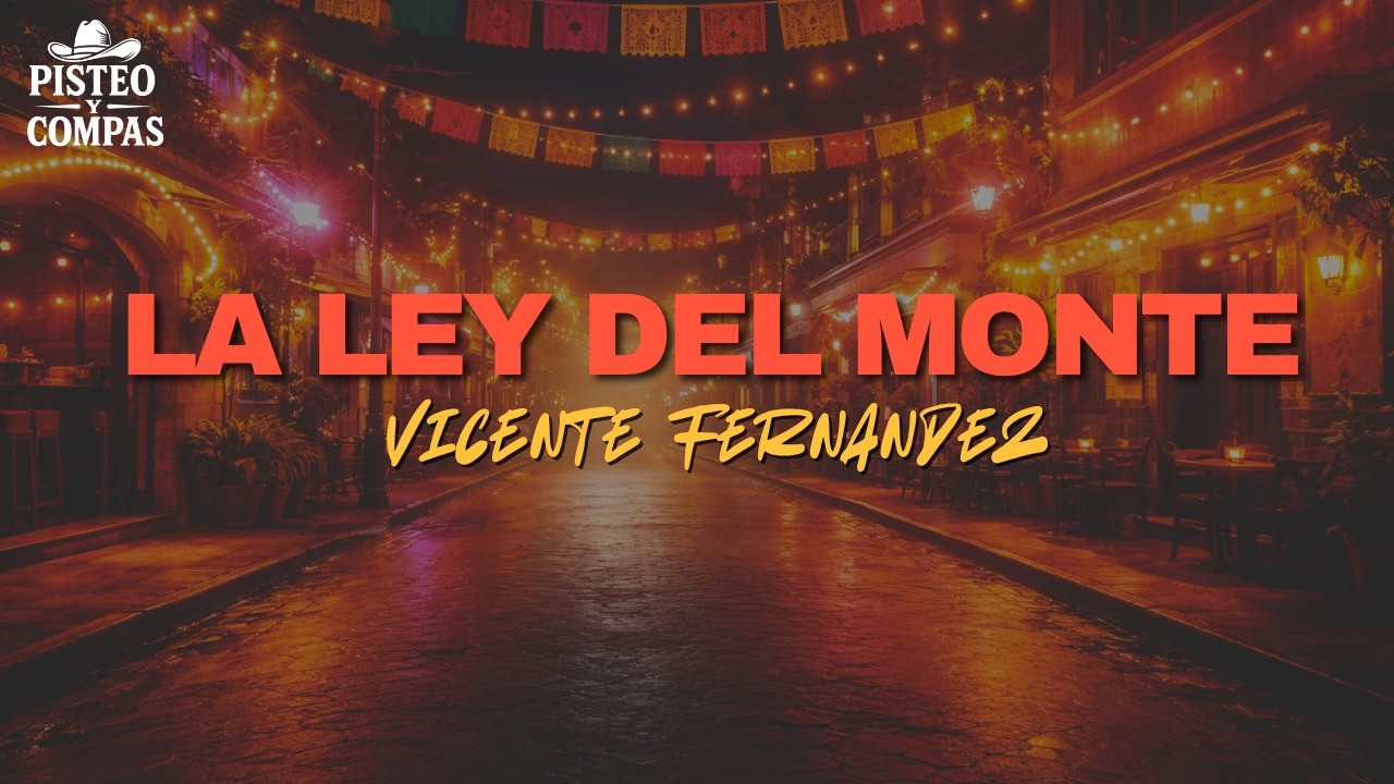 Vicente Fernandez - La Ley Del Monte (LETRA)