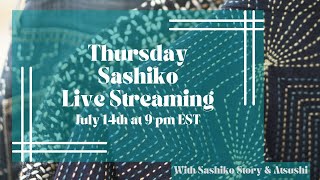 Thursday Sashiko Live Streaming  - July 14th at 9:00 pm EST. 英語での定期刺し子配信です。