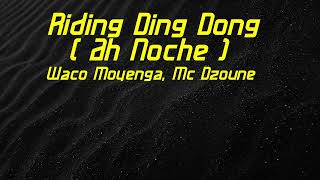 Waco Moyenga, Mc Dzoune - Riding Ding Dong ( Ah Noche ) 2