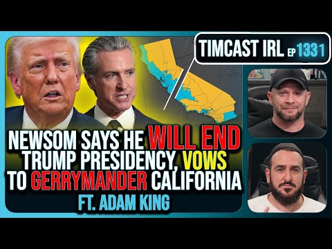 Gavin Newsom Says He Will End Trump Presidency, Vows To Gerrymander California | Timcast IRL