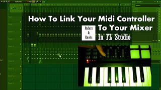 How To Link Your Midi Controller Faders And Knobs To FL Studio