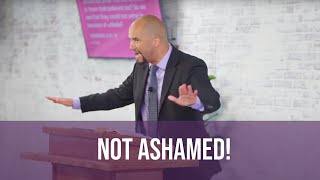 Romans 1:16 Sermon — Not Ashamed — sermon from Grants Pass Baptist Church