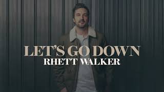 Rhett Walker - Let's Go Down (Official Audio) chords