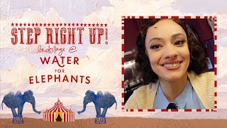 Step Right Up! Backstage at WATER FOR ELEPHANTS with Isabelle McCalla, Episode 6