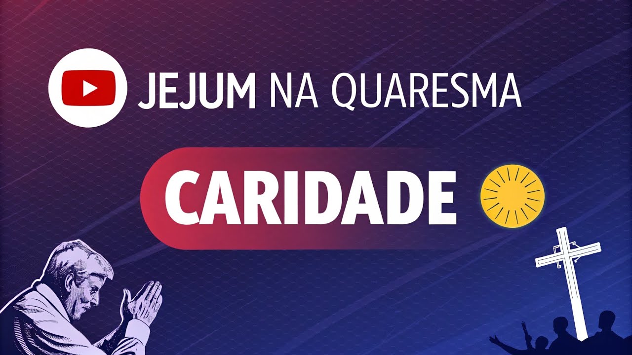 Jejum na Quaresma: Penitência, Caridade e Transformação Espiritual