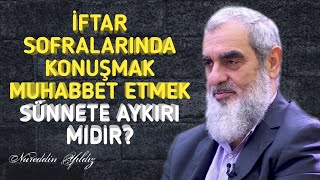 İftar Sofralarinda Konuşmak Muhabbet Etmek Sünnete Ters Mi̇di̇r? Nureddin Yıldız