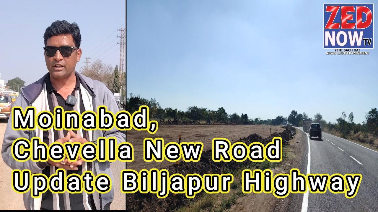 Moinabad Chevella New Road Update Biljapur Highway Zed Now TV 23-12-2025