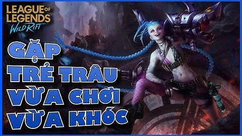 Liên Minh : Tốc Chiến - Gặp trẻ trâu vừa đánh vừa khóc - Thân AD già gánh còng lưng cả Team